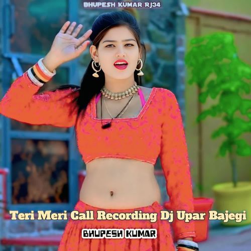 Teri Meri Call Recording Dj Upar Bajegi