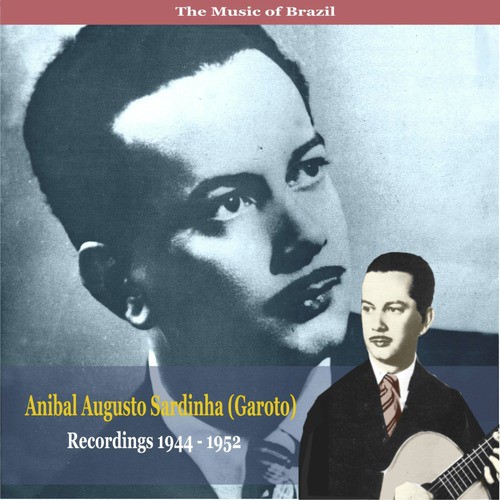 The Music Of Brazil / Anibal Augusto Sardinha (Garoto) / Recordings
