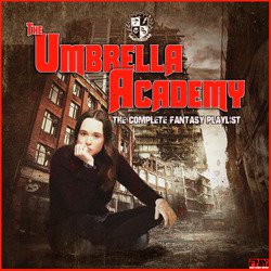 The Umbrella Academy - The Complete Fantasy Playlist