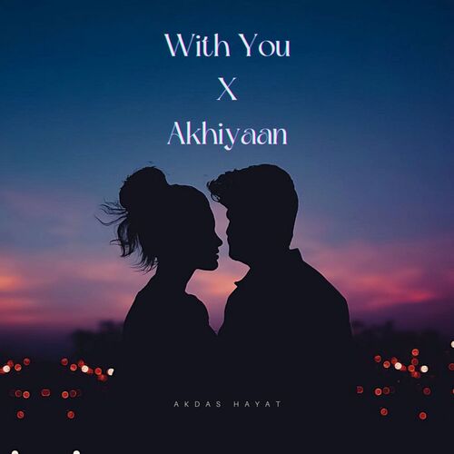 With You X Akhiyaan