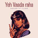 Yeh Vaada Raha (Trap Mix)