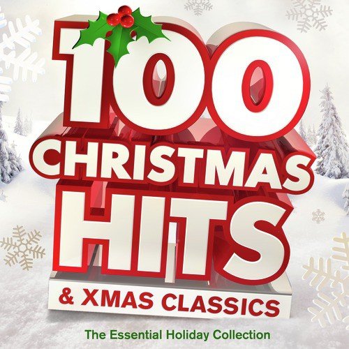 100 Christmas Hits & Xmas Classics - The Greatest Holiday Songs Collection (Deluxe Edition)