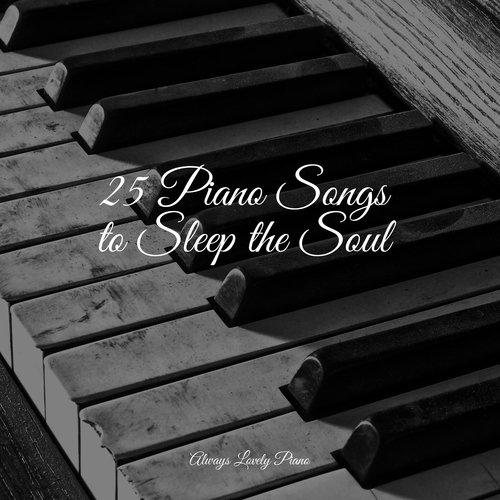 25 Piano Songs to Sleep the Soul