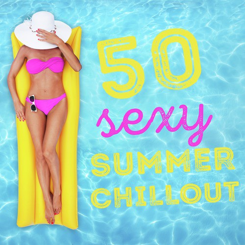 50 Sexy Summer Chillout