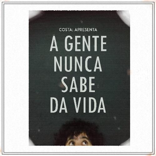 A Gente Nunca Sabe da Vida