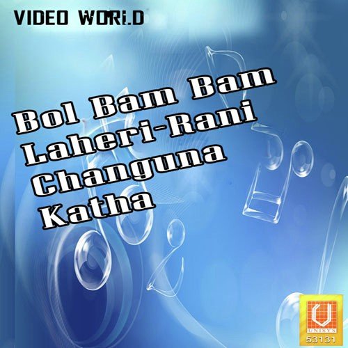 Bol Bam Bam Laheri-Rani Changuna Katha