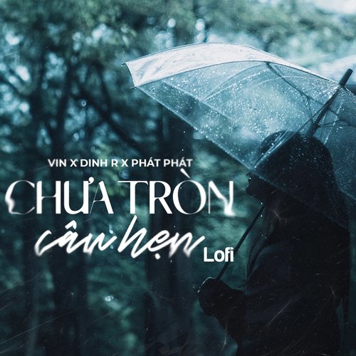 Chưa Tròn Câu Hẹn (Lofi)