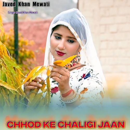 Chhod Ke Chaligi Jaan