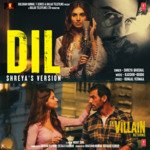 Dil (Shreya’S Version) [From "Ek Villain Returns"]