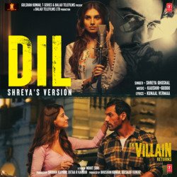 Dil (Shreya’S Version) [From &quot;Ek Villain Returns&quot;]-PjIxfCxqAlI