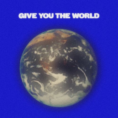 Give You the World