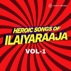 Heroic Songs of Ilaiyaraaja, Vol. 01
