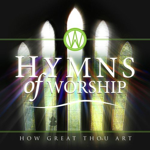 Hymns of Worship – How Great Thou Art