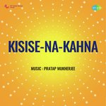 Kisise Na Kahna