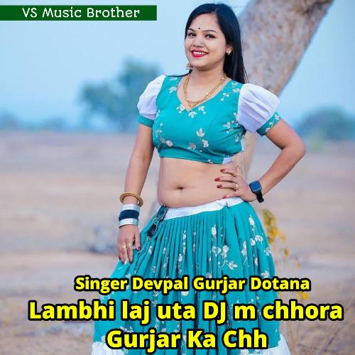 Lambhi Laj Uta DJ M Chhora Gurjar Ka Chh