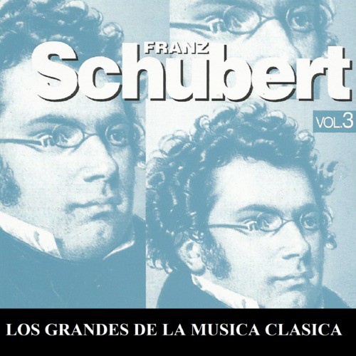 Los Grandes de la Musica Clasica - Franz Schubert Vol. 3_poster_image