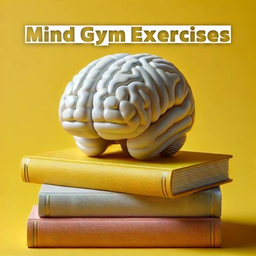 Mind Gym Exercises: Train Your Brain Effectively