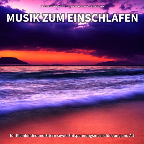 Musik zum Einschlafen für Kleinkinder und Eltern sowie Entspannungsmusik für Jung und Alt_poster_image