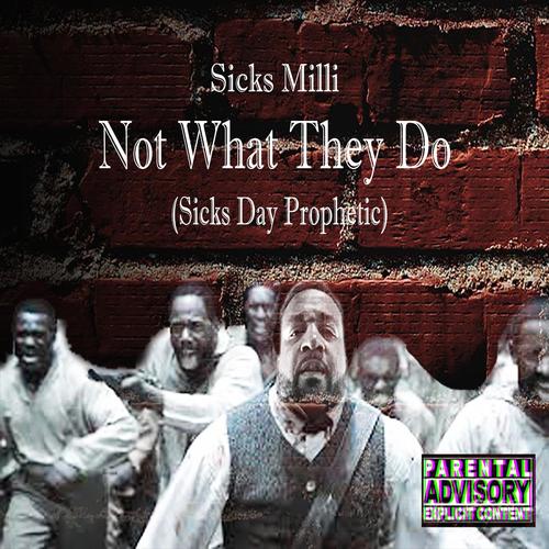 Not What They Do (Sicks Day Prophetic) cover art