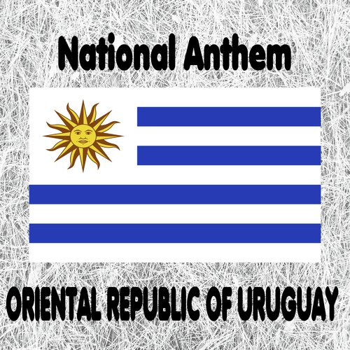 Uruguay - Himno Nacional - Orientales, la Patria o la Tumba! - Uruguayan National Anthem (National Anthem of Uruguay - Uruguayans, the Fatherland or Death!) [Edit Version With Intro]