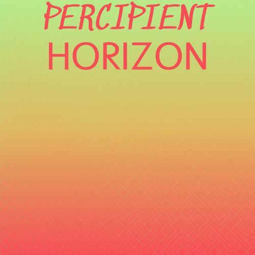 Percipient Horizon