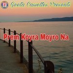 Prem Koyra Moyro Na