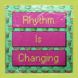 Rhythm Is Changing