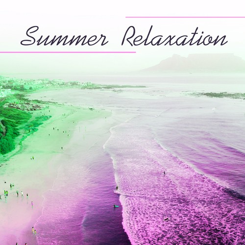 Summer Relaxation – Best Summer Chill Out, Relaxing Sounds, Holiday Music
