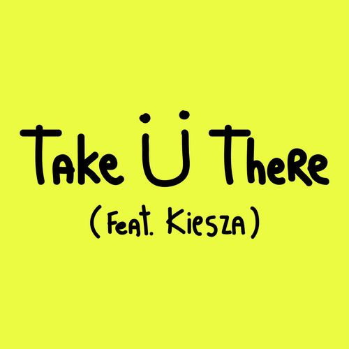 Take Ü There (feat. Kiesza)_poster_image