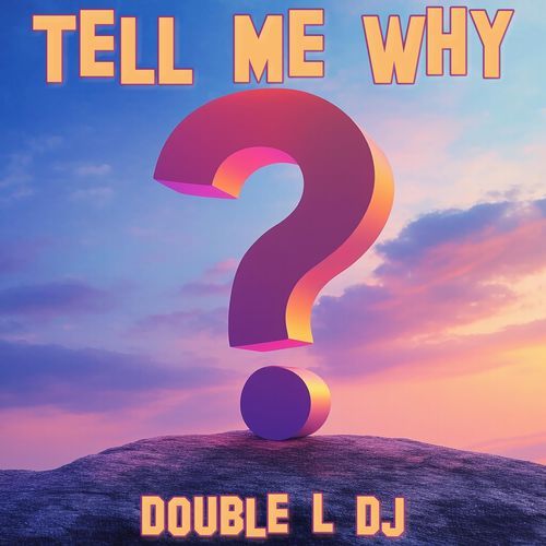 Tell Me Why