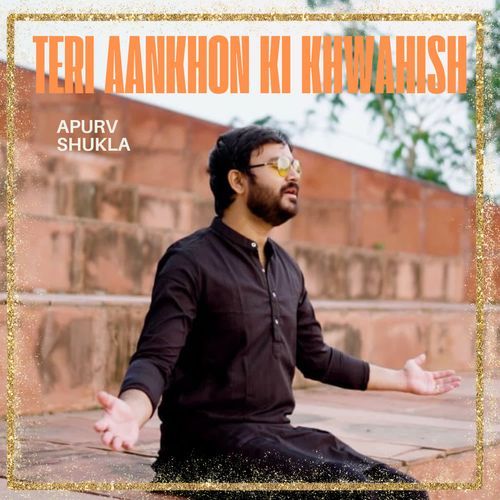Teri Aankhon Ki Khwahish