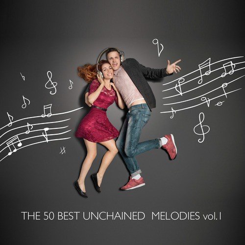 The 50 Best Unchained Melodies, Vol. 1