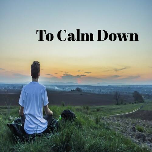 To Calm Down