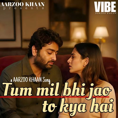 Tum Mil Bhi Jao to Kya Hai