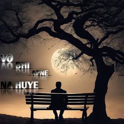 Vo Bhi Apne Na Huye