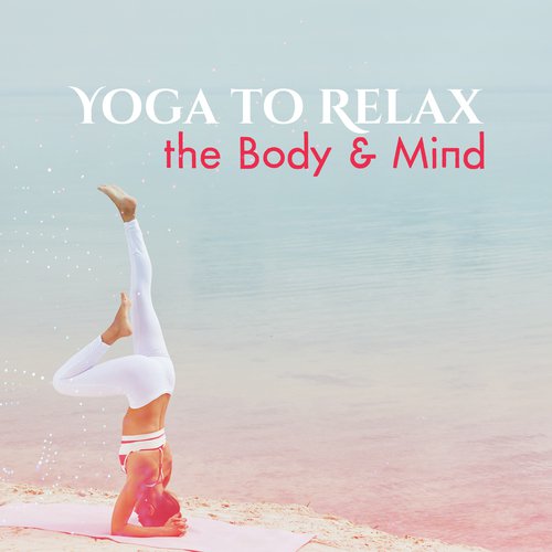 Yoga to Relax the Body & Mind