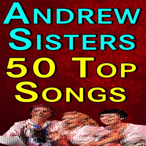 Andrew Sisters 50 Top Songs
