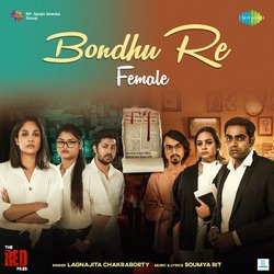 Bondhu Re (Female) (From &quot;The Red Files&quot;)-JBgERUFEdXk