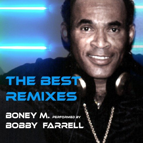 Boney M. Performed by Bobby Farrell (The Best Remixes)