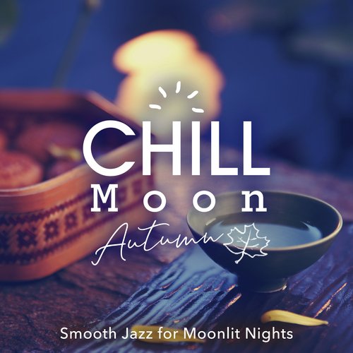 Chill Moon Autumn - Smooth Jazz for Moonlit Nights_poster_image