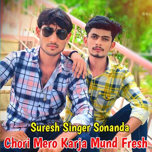 Chori Mero Karja Mund Fresh