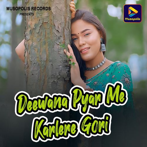 Deewana Pyar Me Karlere Gori
