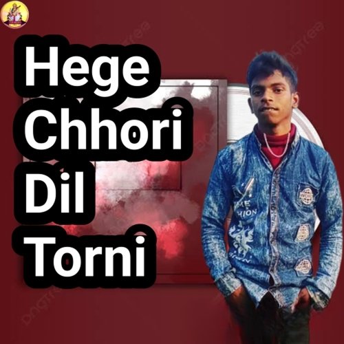 Hege Chhori Dil Torni