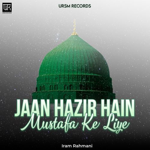 Jaan Hazir Hain Mustafa Ke Liye