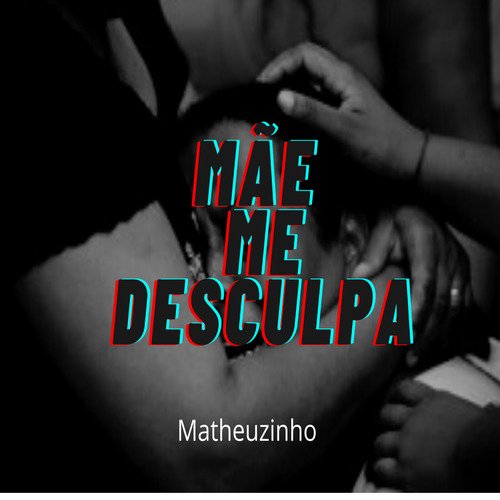 Mãe Me Desculpa