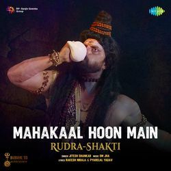 Mahakaal Hoon Main (From "Rudra-Shakti")