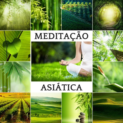 Meditação Asiática - Musica Zen de Fundo e Sons da Natureza para Meditação Espiritual e um Melhor Equilíbrio da Mente