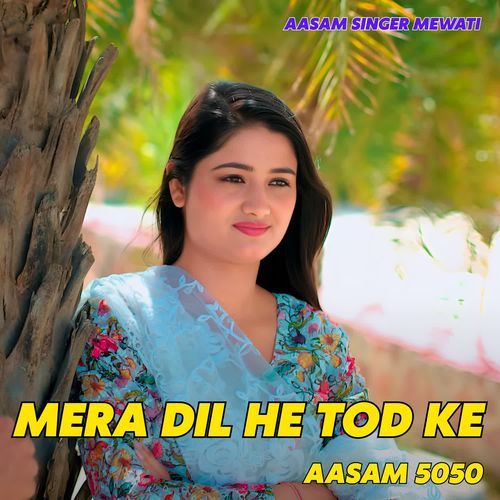 Mera Dil He Tod Ke Aasam 5050