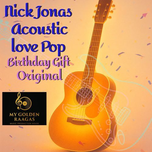 Nick Jonas Acoustic Love Pop Birthday Gift Original