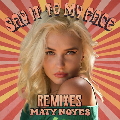 Say It To My Face (Remixes)